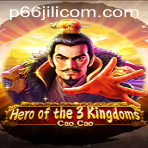 Hero of the 3 Kingdoms Cao Cao - An Epic Strategy Experience with P66JILI